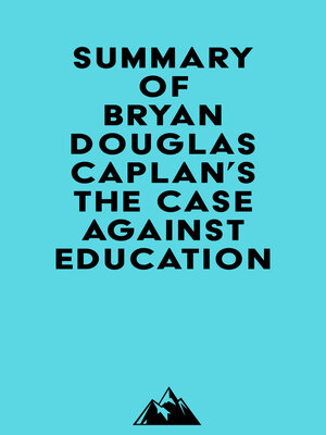cover image of Summary of Bryan Douglas Caplan's the Case against Education